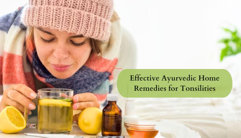 Effective Ayurvedic Home Remedies for Tonsilities