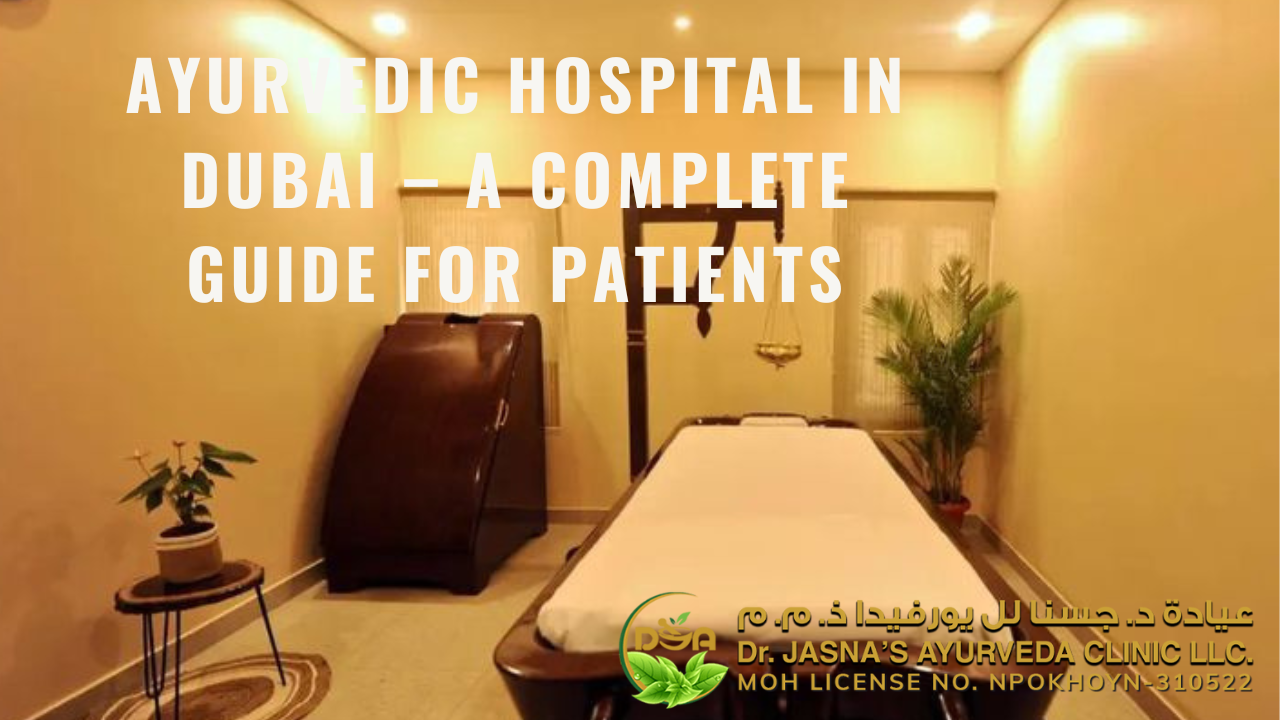 Ayurvedic Hospital in Dubai – A Complete Guide for Patients