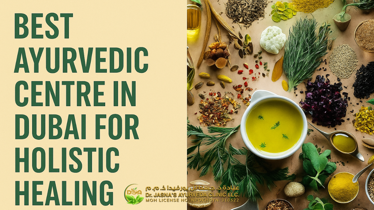 Best Ayurvedic Centre in Dubai for Holistic Healing