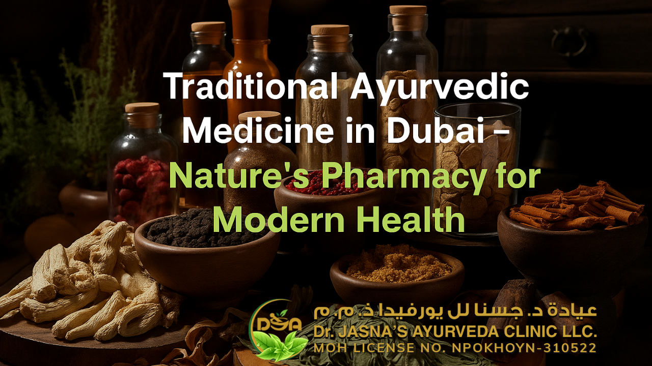 Traditional Ayurvedic Medicine in Dubai – Nature’s Pharmacy for Modern Health