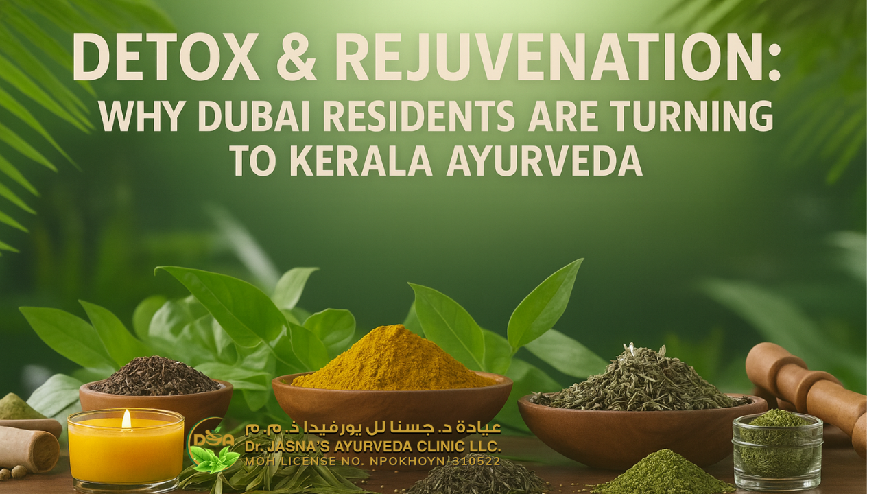 Detox & Rejuvenation: Why Dubai Residents Are Turning to Kerala Ayurveda