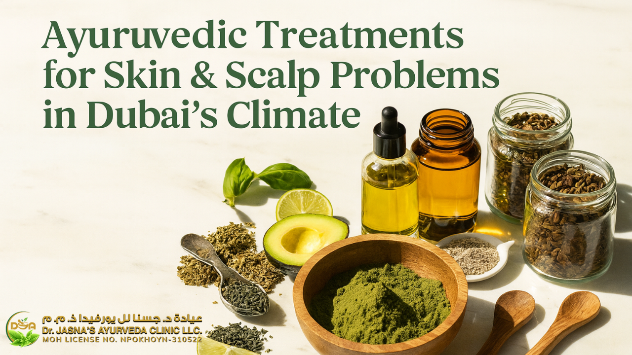 Ayurvedic Treatments for Skin & Scalp Problems in Dubai’s Climate