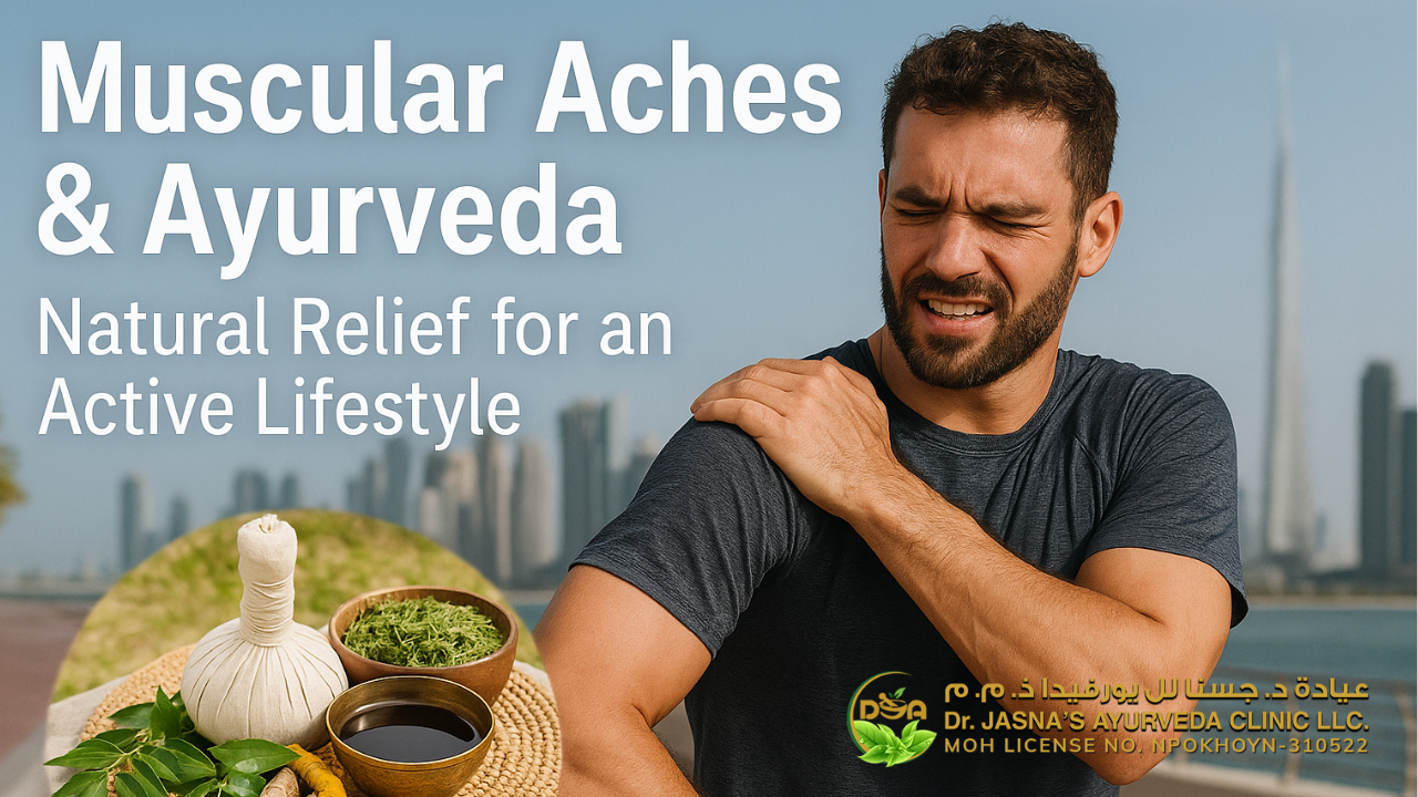 Muscular Aches & Ayurveda in Dubai | Natural Relief for an Active Lifestyle
