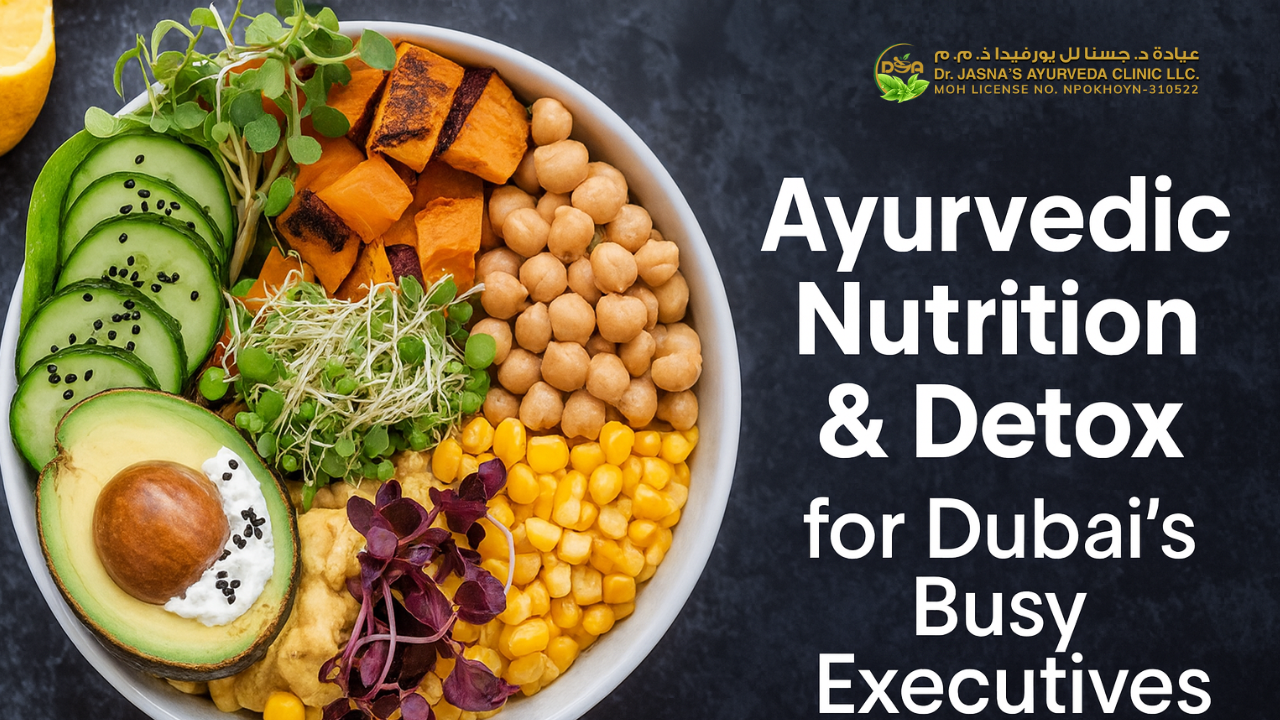 Ayurvedic Nutrition & Detox for Dubai Executives | Wellness Guide