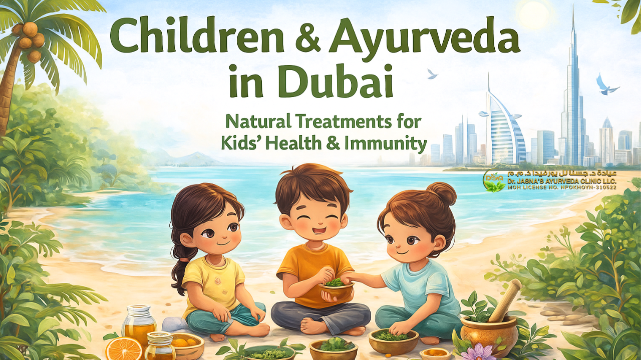 Children & Ayurveda in Dubai: Natural Treatments for Kids’ Health & Immunity
