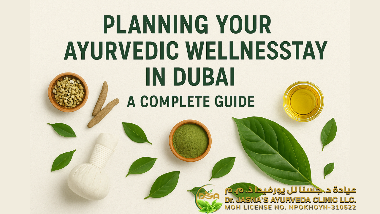 Planning Your Ayurvedic Wellness Stay in Dubai: A Complete Guide