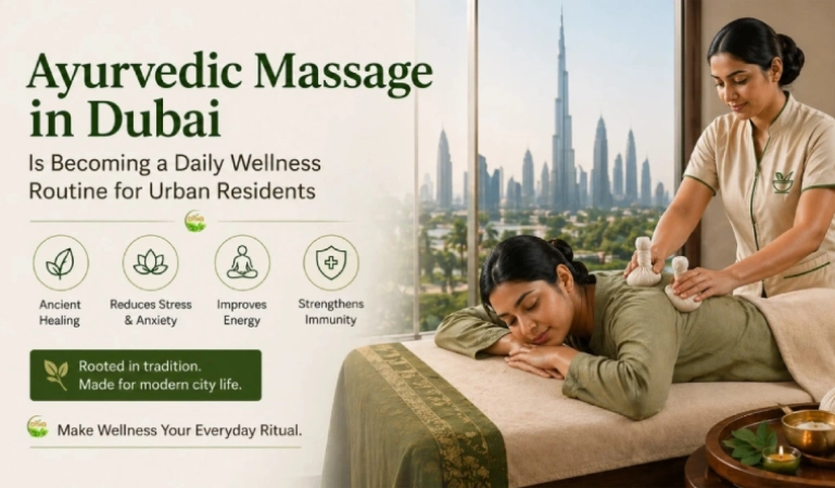 Ayurvedic Massage in Dubai Is Becoming a Daily Wellness Routine for Urban Residents