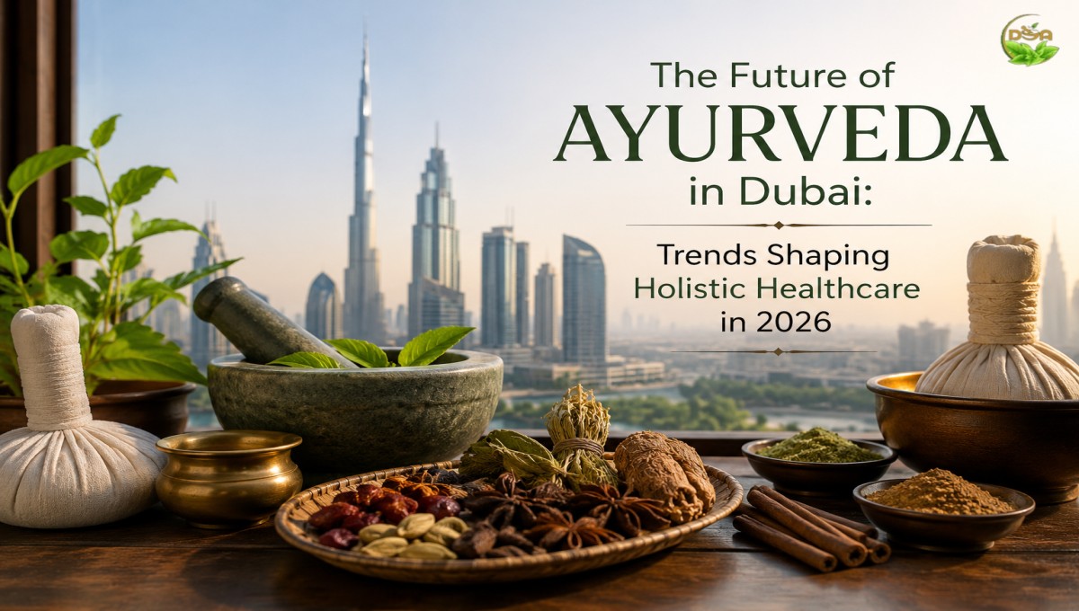 The Future of Ayurveda in Dubai: Trends Shaping Holistic Healthcare in 2026
