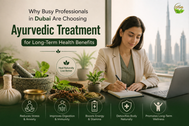Why Busy Professionals in Dubai Are Choosing Ayurvedic Treatment for Long-Term Health Benefits        