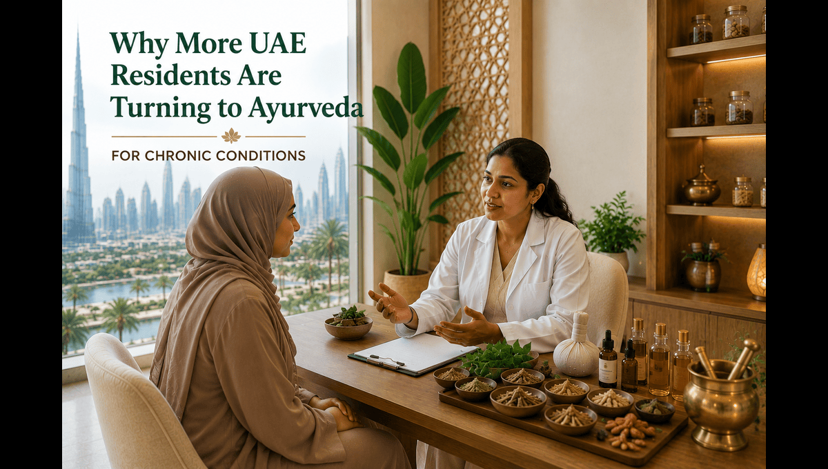 Why UAE Residents Are Turning to Ayurveda for Chronic Conditions