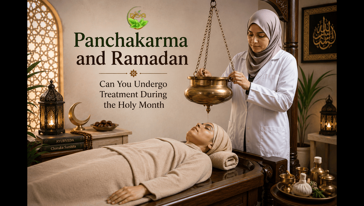 Panchakarma and Ramadan — Can You Undergo Treatment During the Holy Month