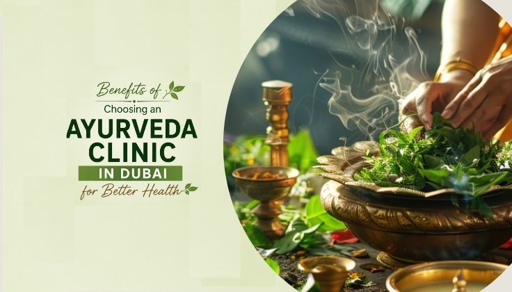 Benefits of Choosing an Ayurveda Clinic in Dubai for Better Health